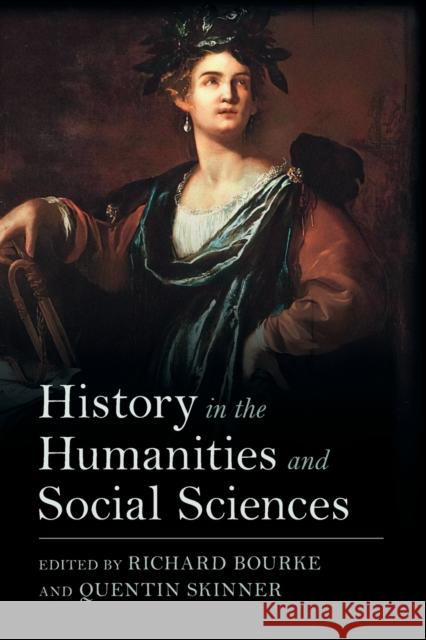 History in the Humanities and Social Sciences Richard Bourke (University of Cambridge), Quentin Skinner (Queen Mary University of London) 9781009231008