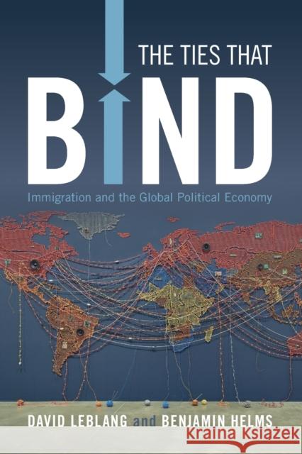 The Ties That Bind: Immigration and the Global Political Economy Leblang, David 9781009233279 Cambridge University Press