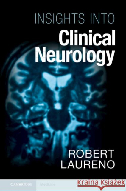 Insights into Clinical Neurology Robert, MD (Georgetown University, Washington DC) Laureno 9781009234979 Cambridge University Press
