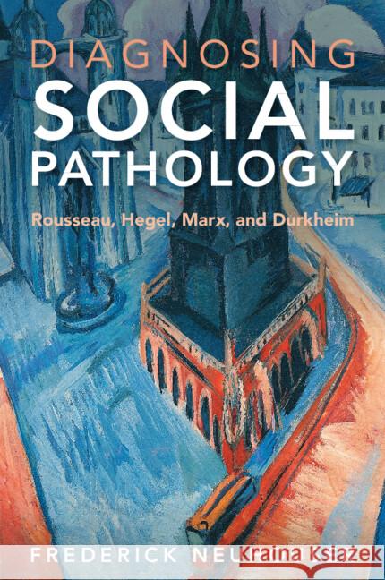 Diagnosing Social Pathology Frederick (Barnard College, Columbia University) Neuhouser 9781009235006