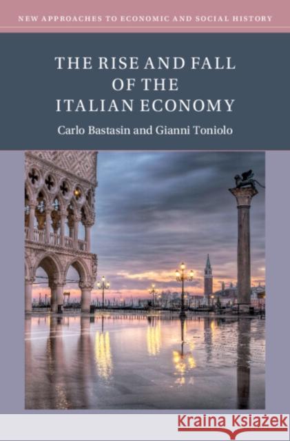 The Rise and Fall of the Italian Economy Gianni (Duke University, North Carolina) Toniolo 9781009235310 Cambridge University Press