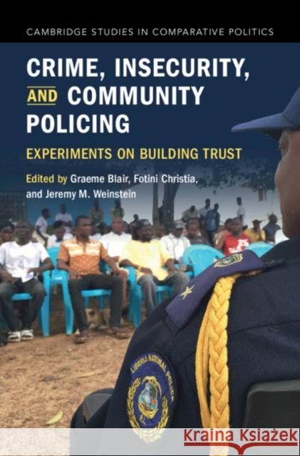 Crime, Insecurity, and Community Policing: Experiments on Building Trust  9781009235877 Cambridge University Press