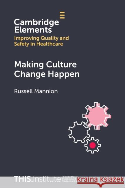 Making Culture Change Happen Russell Mannion 9781009236904