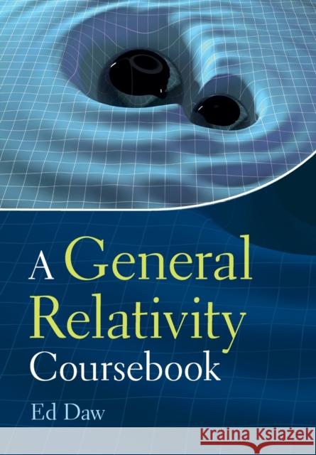 A General Relativity Coursebook Ed Daw 9781009242448 Cambridge University Press