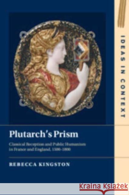 Plutarch's Prism Rebecca Kingston 9781009243469 Cambridge University Press
