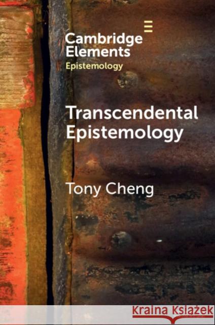 Transcendental Epistemology Tony Cheng 9781009243827 Cambridge University Press