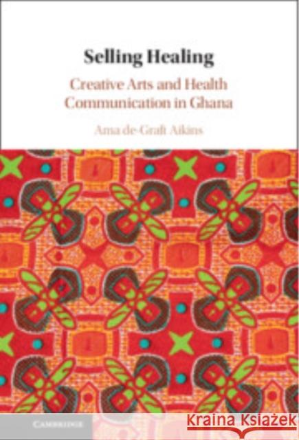 Selling Healing Ama (University College London) de-Graft Aikins 9781009244435