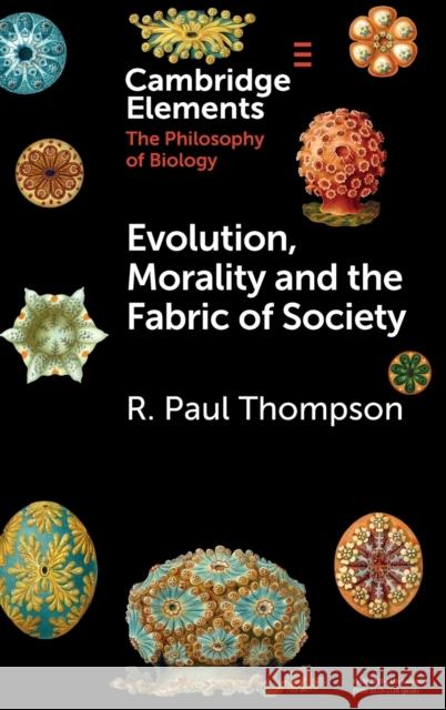 Evolution, Morality and the Fabric of Society R. Paul (University of Toronto) Thompson 9781009244916 Cambridge University Press