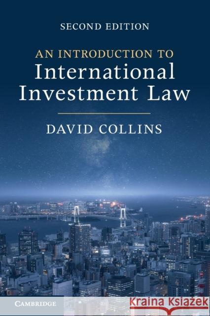 An Introduction to International Investment Law David (City University London) Collins 9781009245692