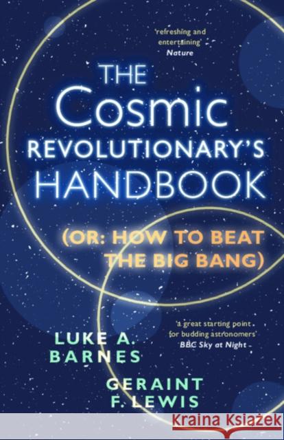 The Cosmic Revolutionary's Handbook Geraint F. Lewis 9781009245784 Cambridge University Press
