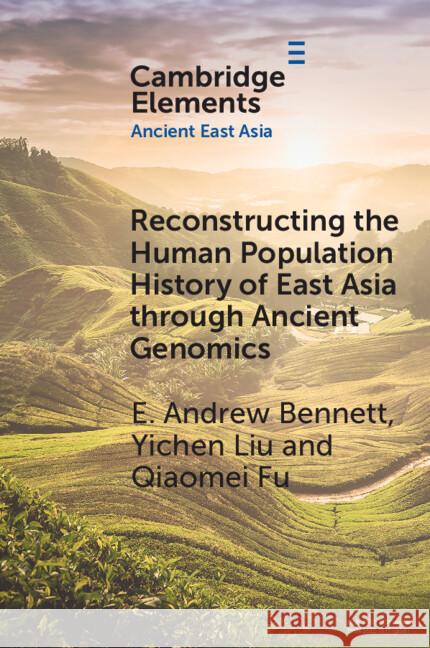 Reconstructing the Human Population History of East Asia through Ancient Genomics Qiaomei (Chinese Academy of Sciences, Beijing) Fu 9781009246644