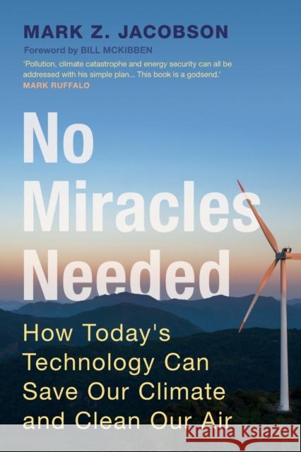 No Miracles Needed: How Today's Technology Can Save Our Climate and Clean Our Air Mark Z. Jacobson 9781009249546 Cambridge University Press