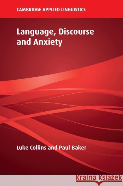 Language, Discourse and Anxiety Paul (Lancaster University) Baker 9781009250122