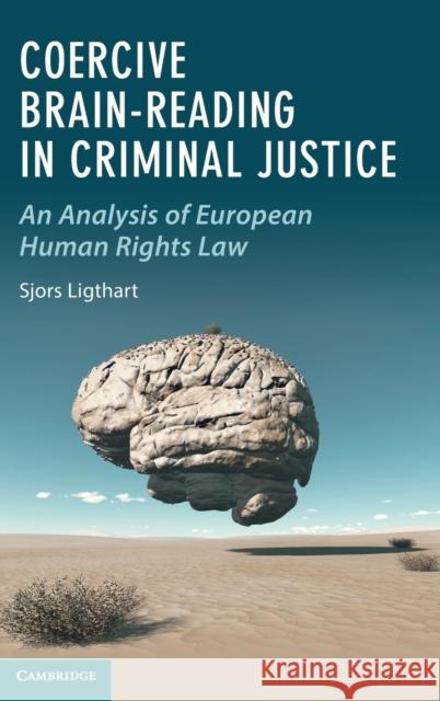 Coercive Brain-Reading in Criminal Justice Ligthart, Sjors 9781009252430