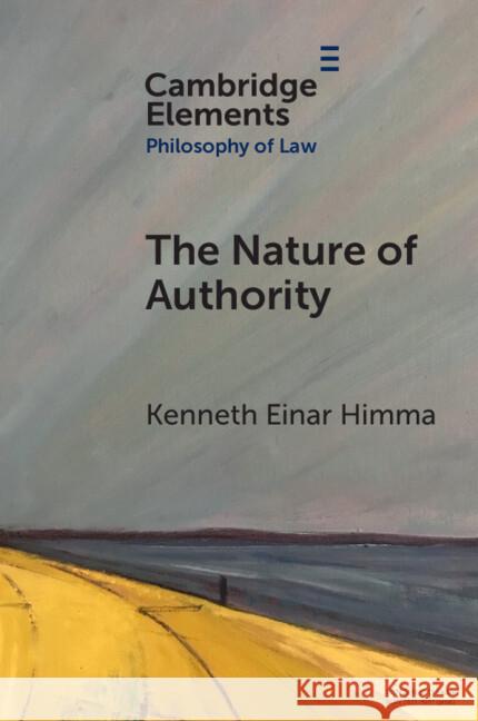 The Nature of Authority Kenneth Einar (University of Zagreb) Himma 9781009255813