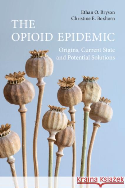 The Opioid Epidemic Christine E. (Medical College of Wisconsin, Milwaukee) Boxhorn 9781009256575 Cambridge University Press
