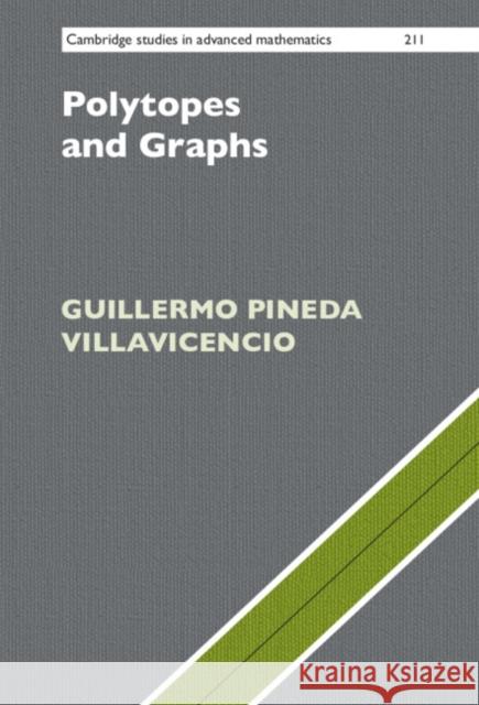 Polytopes and Graphs Guillermo (Deakin University, Victoria) Pineda Villavicencio 9781009257817