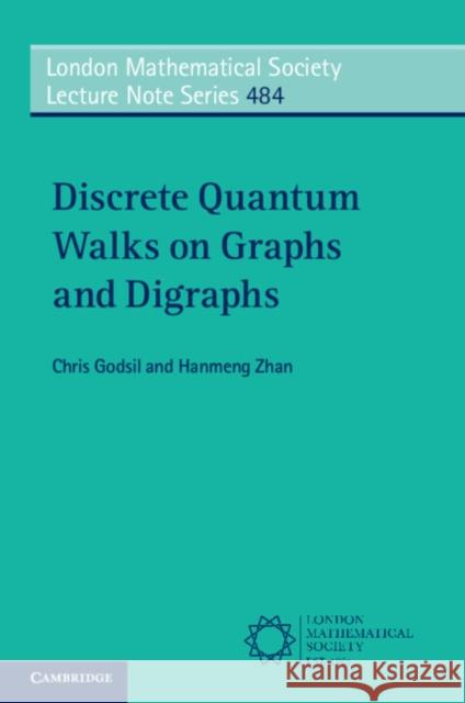 Discrete Quantum Walks on Graphs and Digraphs Hanmeng (Simon Fraser University, British Columbia) Zhan 9781009261685 Cambridge University Press