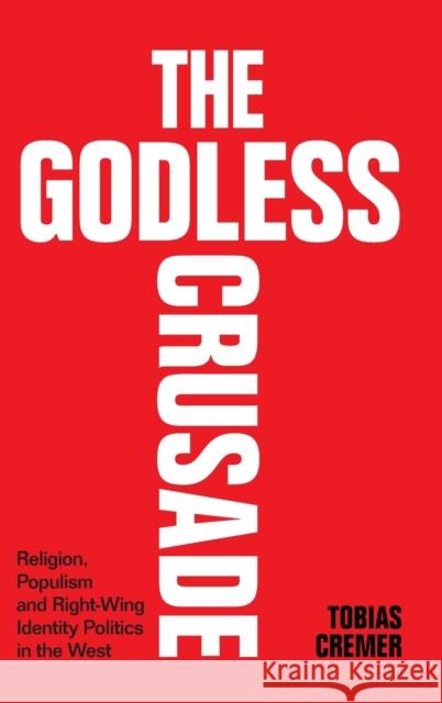 The Godless Crusade Tobias (University of Oxford) Cremer 9781009262163 Cambridge University Press