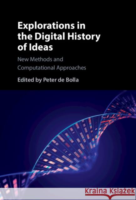 Explorations in the Digital History of Ideas  9781009263580 Cambridge University Press