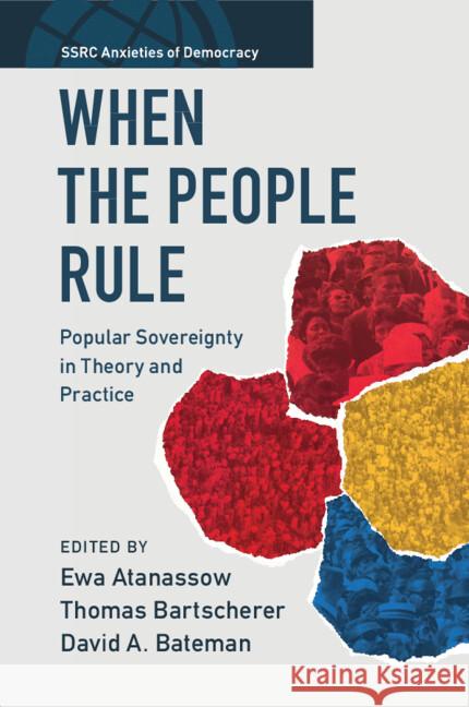 When the People Rule: Popular Sovereignty in Theory and Practice Ewa Atanassow Thomas Bartscherer David A. Bateman 9781009263795 Cambridge University Press