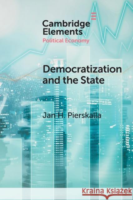 Democratization and the State Jan Henryk (Ohio State University) Pierskalla 9781009264815 Cambridge University Press