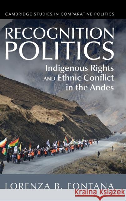 Recognition Politics: Indigenous Rights and Ethnic Conflict in the Andes Fontana, Lorenza B. 9781009265539 Cambridge University Press