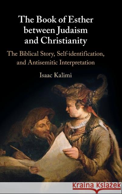 The Book of Esther between Judaism and Christianity Isaac (Johannes Gutenberg Universitat Mainz, Germany) Kalimi 9781009266123 Cambridge University Press