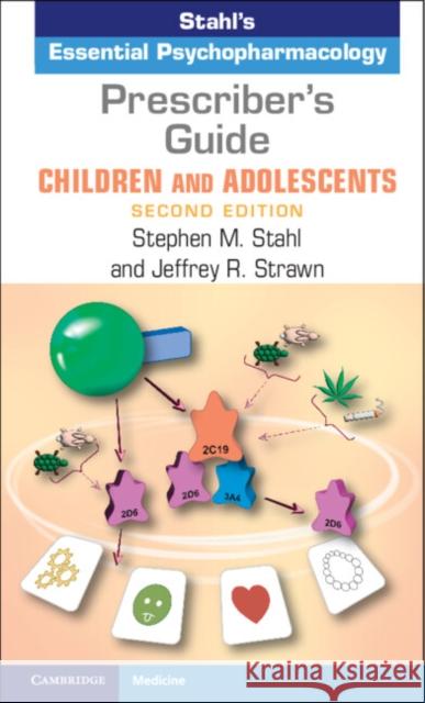 Prescriber's Guide – Children and Adolescents: Stahl's Essential Psychopharmacology Stephen M. (University of California, San Diego) Stahl 9781009267502