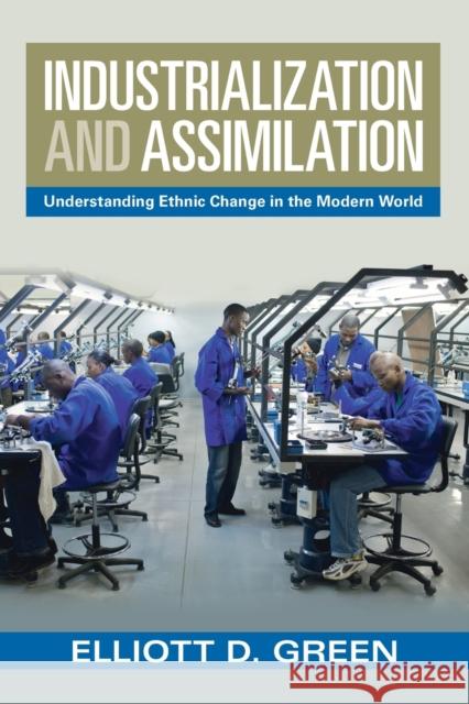 Industrialization and Assimilation Elliott D. (London School of Economics and Political Science) Green 9781009268370 Cambridge University Press