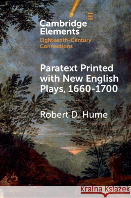 Paratext Printed with New English Plays, 1660-1700 Robert D. (Pennsylvania State University) Hume 9781009270519