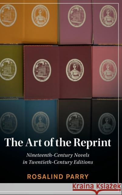 The Art of the Reprint Rosalind (Princeton University, New Jersey) Parry 9781009272049 Cambridge University Press