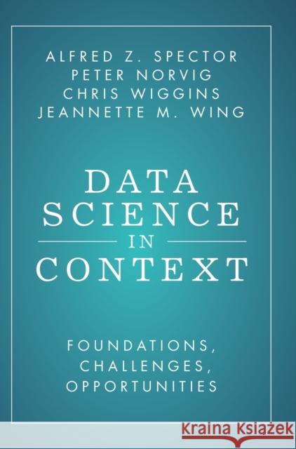 Data Science in Context: Foundations, Challenges, Opportunities Spector, Alfred Z. 9781009272209