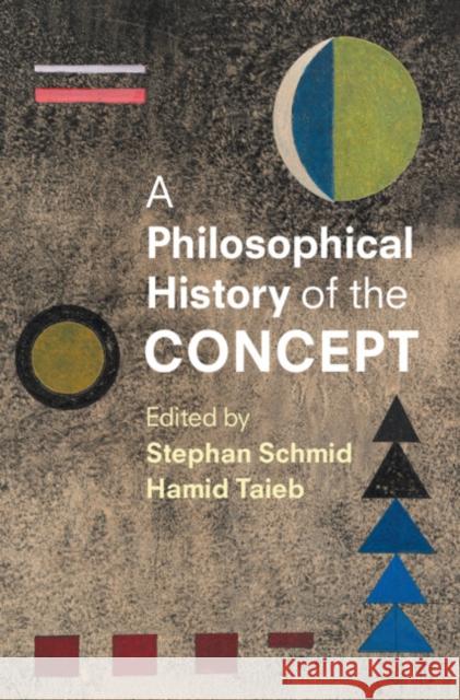 A Philosophical History of the Concept Stephan Schmid Hamid Taieb 9781009273824