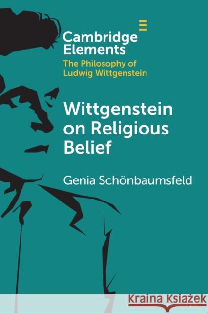 Wittgenstein on Religious Belief Genia (University of Southampton) Schoenbaumsfeld 9781009276054 Cambridge University Press