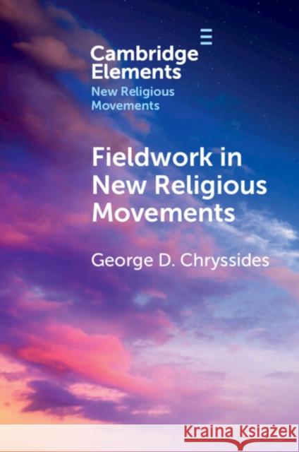 Fieldwork in New Religious Movements George D. (York St John University) Chryssides 9781009278737