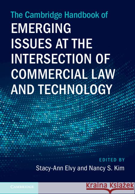 The Cambridge Handbook of Emerging Issues at the Intersection of Commercial Law and Technology  9781009279109 Cambridge University Press