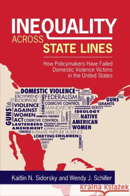 Inequality Across State Lines: How Policymakers Have Failed Domestic Violence Victims in the United States Sidorsky, Kaitlin 9781009279161