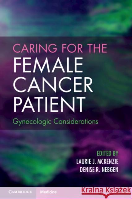 Caring for the Female Cancer Patient: Gynecologic Considerations  9781009279857 Cambridge University Press