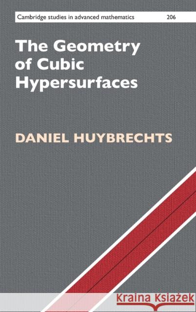 The Geometry of Cubic Hypersurfaces Daniel (Universitat Bonn) Huybrechts 9781009280006