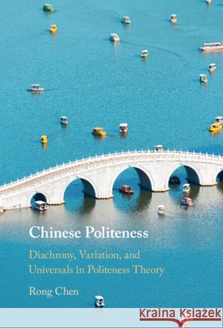 Chinese Politeness Rong (California State University, San Bernardino) Chen 9781009281188 Cambridge University Press