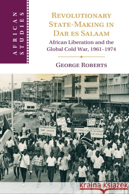 Revolutionary State-Making in Dar es Salaam George (King's College London) Roberts 9781009281652 Cambridge University Press