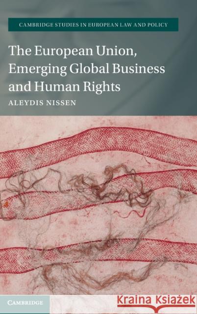 The European Union, Emerging Global Business and Human Rights Aleydis (Universiteit Leiden) Nissen 9781009284301 Cambridge University Press