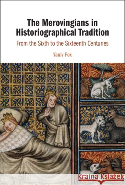 The Merovingians in Historiographical Tradition Yaniv (Bar-Ilan University, Israel) Fox 9781009285018 Cambridge University Press