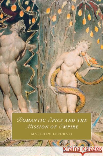Romantic Epics and the Mission of Empire Matthew (College of Mount Saint Vincent, New York City) Leporati 9781009285186 Cambridge University Press
