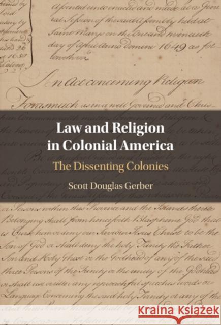 Law and Religion in Colonial America: The Dissenting Colonies Scott Douglas Gerber 9781009289054 Cambridge University Press