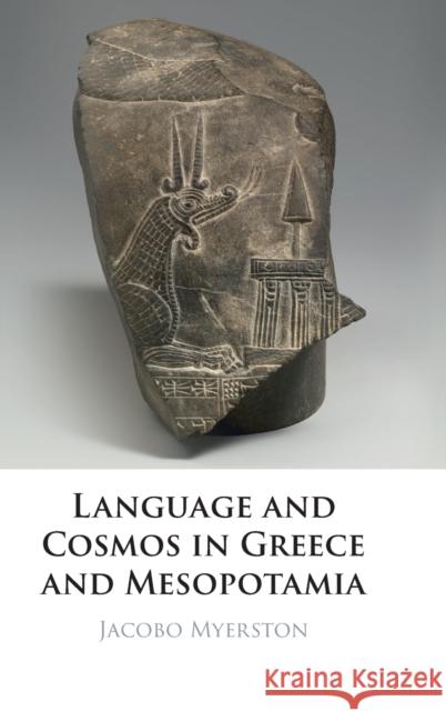 Language and Cosmos in Greece and Mesopotamia Jacobo (University of California, San Diego) Myerston 9781009289924