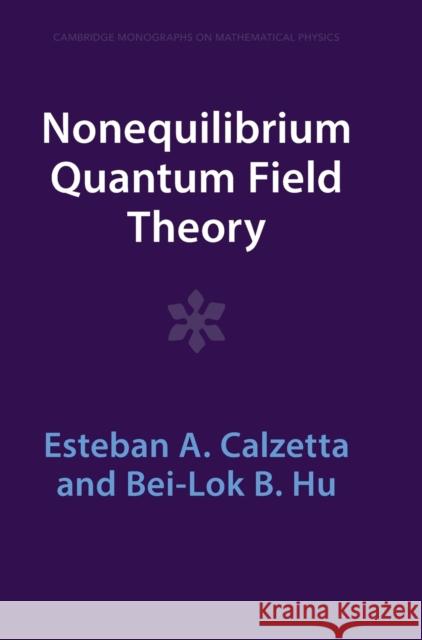 Nonequilibrium Quantum Field Theory Bei-Lok B. (University of Maryland, College Park) Hu 9781009289986 Cambridge University Press