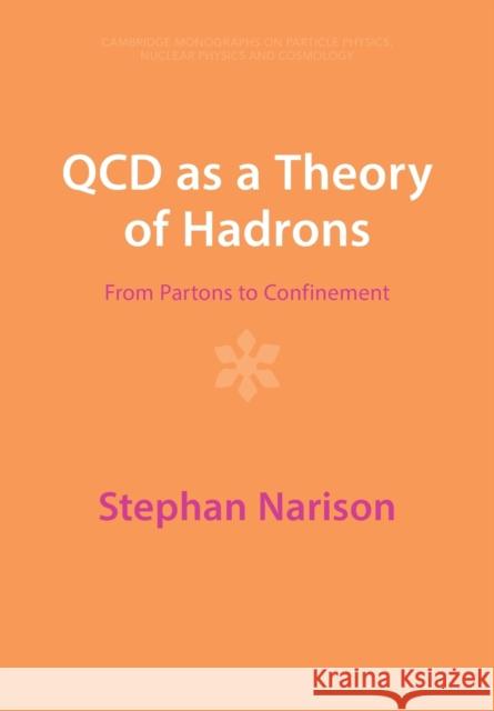 QCD as a Theory of Hadrons: From Partons to Confinement Narison, Stephan 9781009290333 Cambridge University Press