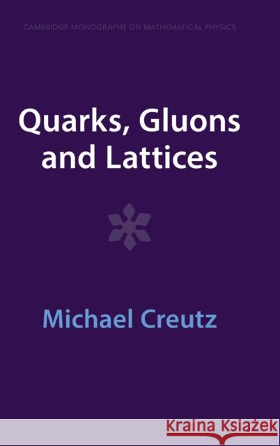 Quarks, Gluons and Lattices Michael Creutz 9781009290388 Cambridge University Press
